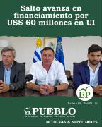 Salto avanza en financiamiento por US$ 60 millones en UI ‣ Ruben Da Rosa