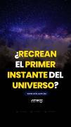 ¿Recrean el primer instante del universo?