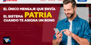 (VIDEO) ¡No te dejes estafar!: Este es el único mensaje que envía el sistema Patria cuando te asigna un Bono