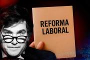 Los tres mensajes de Milei con la reforma laboral en Argentina, por Leandro Bruni