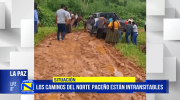 Denuncian carreteras intransitables en el norte de La Paz