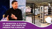UE investiga a Claure y Shein por venta de productos ilegales