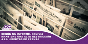 Según un informe, Bolivia mantiene una alta restricción a la libertad de prensa