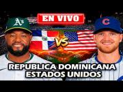 ¿A qué hora juega y qué canal transmite República Dominicana vs. Estados Unidos EN VIVO hoy por Clásico Mundial Béisbol 2026?