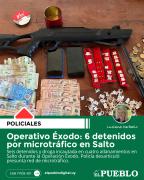 Operativo Éxodo: 6 detenidos por microtráfico en Salto ‣ Luciana Carballo