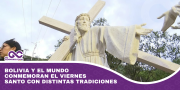 Bolivia y el mundo conmemoran el Viernes Santo con distintas tradiciones