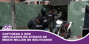 Capturan a dos implicados en atraco de medio millón de bolivianos
