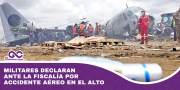 Militares declaran ante la Fiscalía por accidente aéreo en El Alto