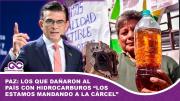 Paz: Los que dañaron al país con hidrocarburos “los estamos mandando a la cárcel”