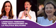 Liderazgo femenino toma protagonismo en la política boliviana