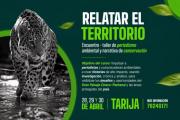 “Relatar el Territorio”: taller de periodismo ambiental llega a Tarija