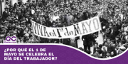 ¿Por qué el 1 de mayo se celebra el día del trabajador?