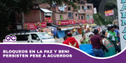 Bloqueos en La Paz y Beni persisten pese a acuerdos