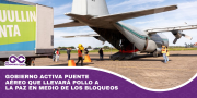Gobierno activa puente aéreo que llevará pollo a La Paz en medio de los bloqueos