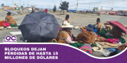 Bloqueos dejan pérdidas de hasta 15 millones de dólares