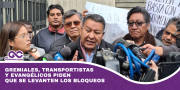 Gremiales, transportistas y evangélicos piden que se levanten los bloqueos