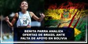 Benita Parra analiza ofertas de Brasil ante falta de apoyo en Bolivia