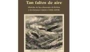 “Tan faltos de Aire” revela inéditos detalles de la compleja relación entre Bolivia y Estados Unidos