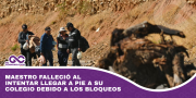 Maestro falleció al intentar llegar a pie a su colegio debido a los bloqueos