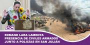 Edmand Lara lamenta presencia de civiles armados junto a Policías en San Julián