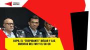 Lupo, el “trepidante” dólar y las cuentas del FMI y del 50-50