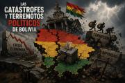 Las propias catástrofes y terremotos de Bolivia