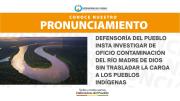 DEFENSORÍA DEL PUEBLO INSTA INVESTIGAR DE OFICIO CONTAMINACIÓN DEL RÍO MADRE DE DIOS SIN TRANSLADAR LA CARGA A LOS PUEBLOS INDÍGENAS (PRONUNCIAMIENTO )